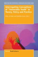 Interrogating Conceptions of ""Vulnerable Youth"" in Theory, Policy and Practice