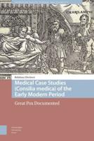 Medical Case Studies (Consilia Medica) of the Early Modern Period