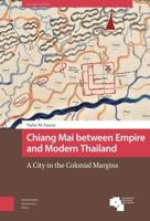 Chiang Mai Between Empire and Modern Thailand