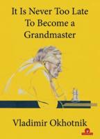 It Is Never Too Late to Become a Grandmaster