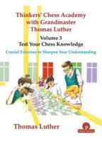 Thinkers' Chess Academy With Grandmaster Thomas Luther. Volume 3