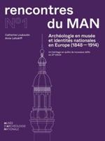 Archéologie En Musée Et Identités Nationales En Europe (1848-1914)