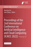 Proceedings of the 2nd International Conference on Artificial Intelligence and Cloud Computing (ICAICC 2022)