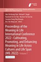 Proceedings of the Meaning in Life International Conference 2022 - Cultivating, Promoting, and Enhancing Meaning in Life Across Cultures and Life Span (MIL 2022)