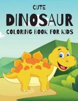 Cute Dinosaur Coloring Book for Kids: Fun Children's Coloring Book for Boys &amp; Girls with 30 Adorable Dinosaur Pages for Toddlers &amp; Kids to Color