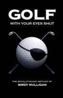 Golf With Your Eyes Shut
