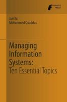 Managing Information Systems : Ten Essential Topics