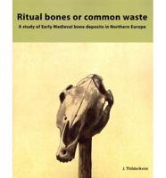 Ritual Bones or Common Waste