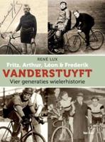Fritz, Arthur, Léon & Frederik VANDERSTUYFT Vier Generaties Wielerhistorie