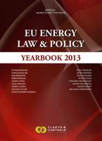EU Energy Law, Volume 5: EU Energy Law & Policy Yearbook 2013