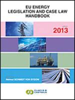 EU GEO Laws, Volume 4: EU Energy Legislation and Case Law Handbook 2013