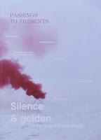 Passings T Presents. Silence And Golden In The Work Of Filippo Minelli