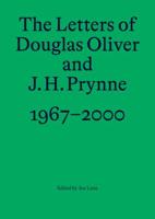 The Letters of Douglas Oliver and J.H. Prynne