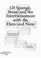 Of Sponge, Stone and the Intertwinement With the Here and Now