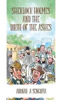 Sherlock Holmes and the Birth of the Ashes