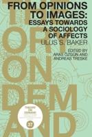 From Opinions to Images: Essays Towards a Sociology of Affects