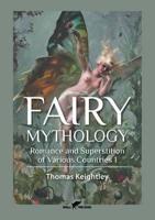 Fairy Mythology 1: Romance and Superstition of Various Countries