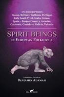 Spirit Beings in European Folklore 4: 270 descriptions - France, Brittany, Wallonia, Portugal, Italy, South Tyrol, Malta, Greece, Spain - Basque Country, Asturias, Catalonia, Cantabria, Galicia, Valencia