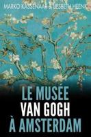 Le Musée Van Gogh à Amsterdam: Les pièces maîtresses de la collection