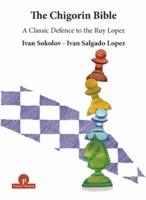 The Chigorin Bible - A Classic Defence to the Ruy Lopez