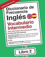 Diccionario de Frecuencia - Inglés - Vocabulario Intermedio: 2501-5000 Palabras Mas Comunes del Ingles