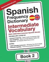 Spanish Frequency Dictionary - Intermediate Vocabulary: 2501-5000 Most Common Spanish Words