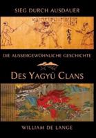 Die außergewöhnliche Geschichte des Yagyu-Clans: Sieg durch Ausdauer