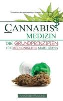 Cannabis Medizin: Die Grundprinzipien für medizinisches Marihuana