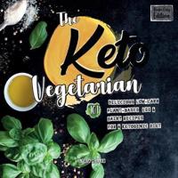 The Keto Vegetarian: 101 Delicious Low-Carb Plant-Based, Egg & Dairy Recipes For A Ketogenic Diet (Recipe-Only Edition)