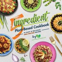 5-Ingredient Plant-Based High-Protein Cookbook: 76 Quick &amp; Easy Oil-Free Recipes (Suitable for Vegans &amp; Vegetarians)