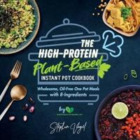 The High-Protein Plant-Based Instant Pot Cookbook