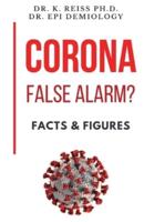 Corona; False Alarm? - Facts & Figures