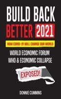 Build Back Better 2021: How covid-19 will change our World; World Economic Forum, WHO &amp; Economic Collapse Exposed!