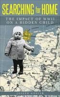 Searching for Home: The Impact of WWII on a Hidden Child