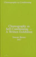 Choreography as Self-Conditioning - A Written Exhibition