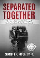 Separated Together: The Incredible True WWII Story of Soulmates Stranded an Ocean Apart