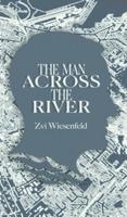 The Man Across the River: The incredible story of one man's will to survive the Holocaust