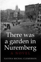 There Was a Garden in Nuremberg