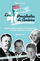 Los 46 presidentes de América: Historias, logros y legados de los estadounidenses - De George Washington a Joe Biden (Libro de biografías políticas de EE.UU.)