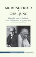 Sigmund Freud et Carl Jung - Biographie pour les étudiants et les universitaires de 13 ans et plus : (Psychologie et inconscient - Théories freudienne et jungienne)