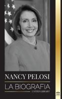 Nancy Pelosi: La biografía - la señora del poder democrático que se opuso a China, su ascenso al poder y su papel como política y portavoz