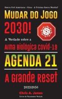 Mudar do Jogo 2030!: A Verdade sobre a Arma Biológica Covid-19, Agenda 21 & A Grande Reset - 2022-2050 - Guerra Civil Americana - China - A Próxima Guerra Mundial?