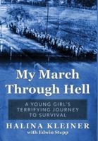 My March Through Hell: A Young Girl's Terrifying Journey to Survival