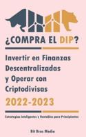 ¿Compra el Dip?: Invertir en Finanzas Descentralizadas y Operar con Criptodivisas, 2022-2023 - ¿Alcista o bajista? (Estrategias Inteligentes y Rentables para Principiantes)