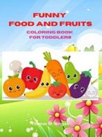 Funny Food and Fruits Coloring Book for Toddlers