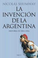 La Invencion de la Argentina: Historia de una Idea