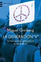 La Generacion &quot;V&quot;: La Insurreccion Contracultural de Los A|nos 60