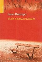 Olor a Rosas Invisibles/ Invisible Roses Odor