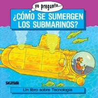 Como se sumergen los submarinos?/ How are Submerged Submarines?