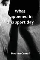 What Happened in This Sport Day